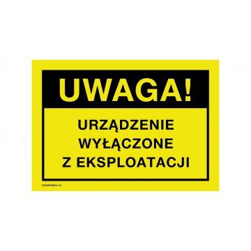 Uwaga, urządzenie wyłączone z eksploatacji - tabliczka ostrzegawcza wym. 250x175mm - PVC - druk UV - BHP190