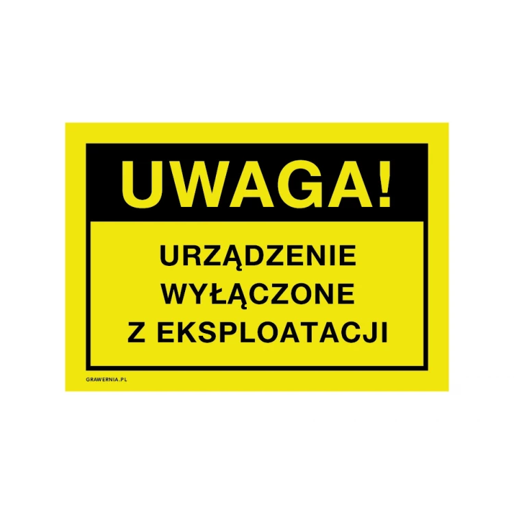Uwaga, urządzenie wyłączone z eksploatacji - tabliczka ostrzegawcza wym. 250x175mm - PVC - druk UV - BHP190